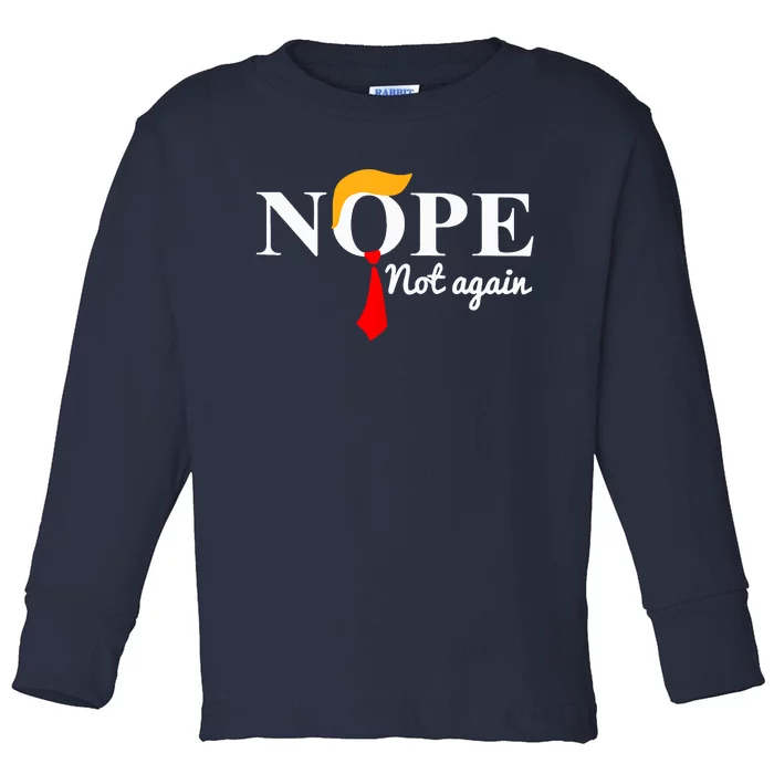 Nope Not Again Funny Trump Toddler Long Sleeve Shirt