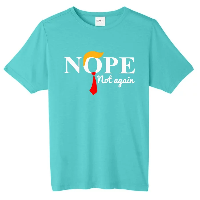 Nope Not Again Funny Trump ChromaSoft Performance T-Shirt