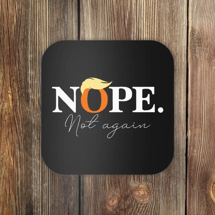 Nope Not Again Funny Trump Apparel Coaster