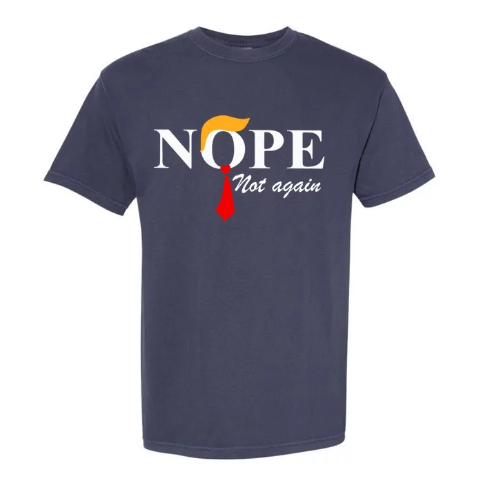 Nope Not Again Funny Trump Nope Not Again Trump Gift Garment-Dyed Heavyweight T-Shirt