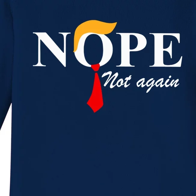 Nope Not Again Funny Trump Nope Not Again Trump Gift Baby Long Sleeve Bodysuit