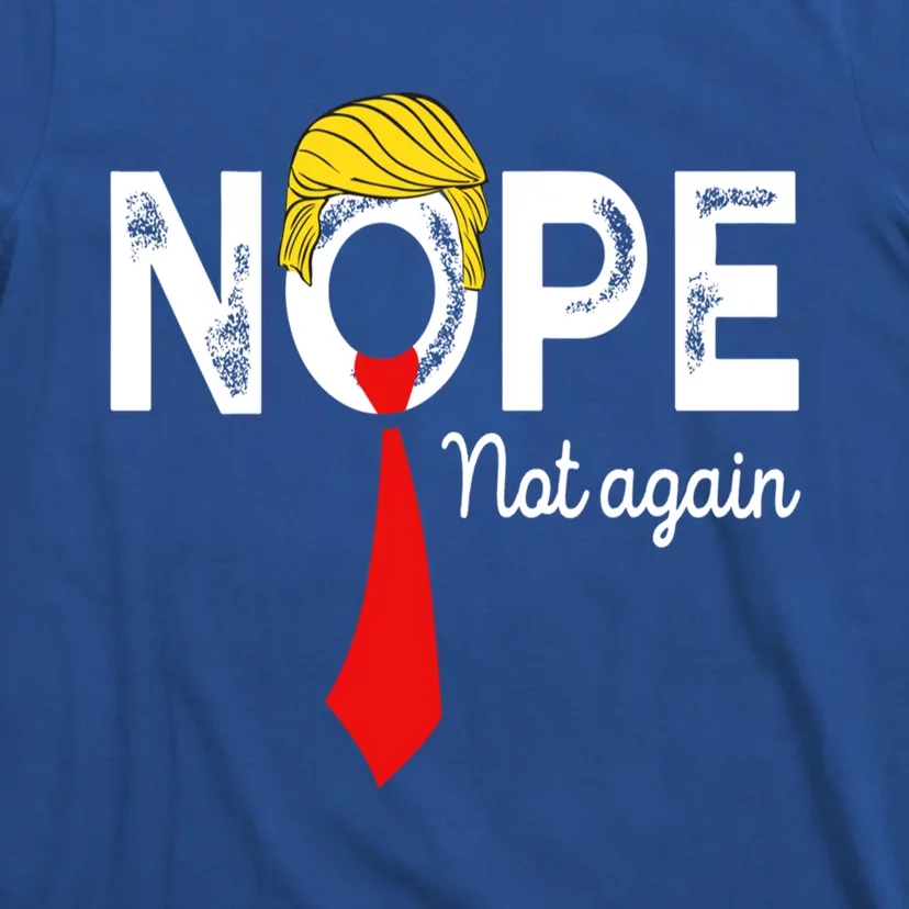 NOPE Not Again Funny Sarcastic Trump Statement USA Humor USA T-Shirt