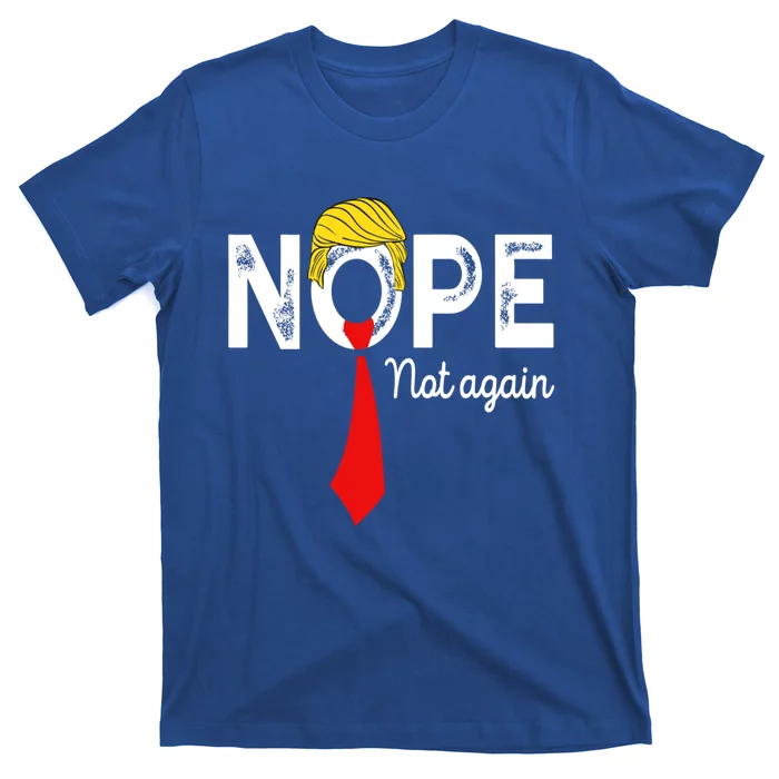 NOPE Not Again Funny Sarcastic Trump Statement USA Humor USA T-Shirt