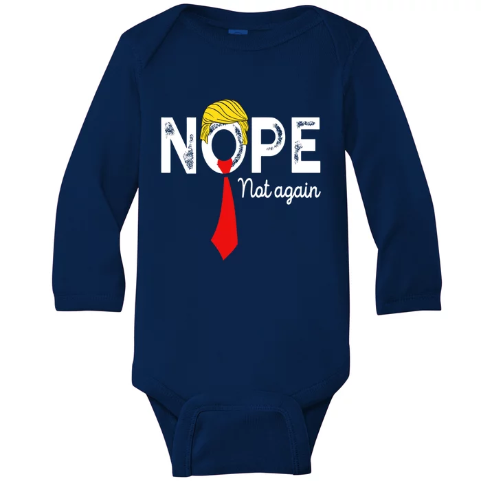 NOPE Not Again Funny Sarcastic Trump Statement USA Humor USA Baby Long Sleeve Bodysuit