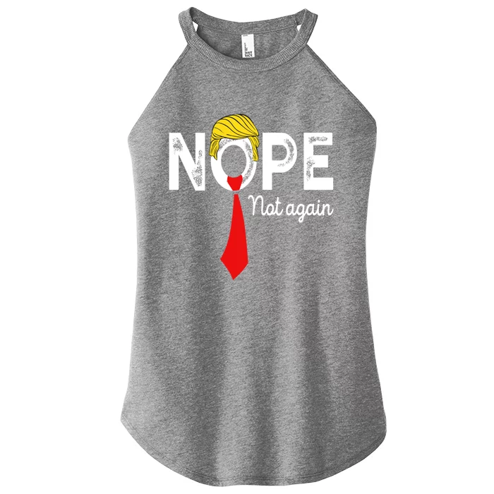 NOPE Not Again Funny Sarcastic Trump Statement USA Humor USA Women’s Perfect Tri Rocker Tank