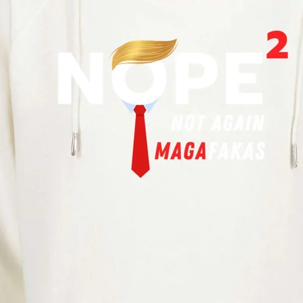 Nope Not Again Magafakas Antitrump 2024 Funny Political Gift Womens Funnel Neck Pullover Hood