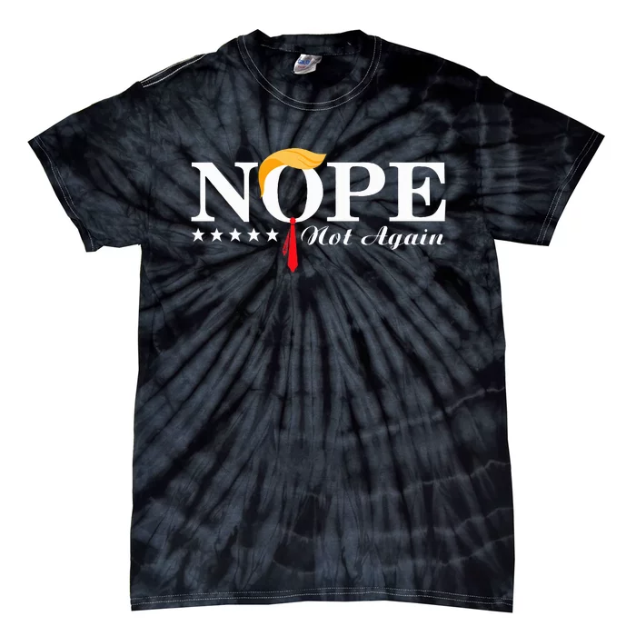 Nope Not Again Funny Trump Political Election 2024 Support Tie-Dye T-Shirt