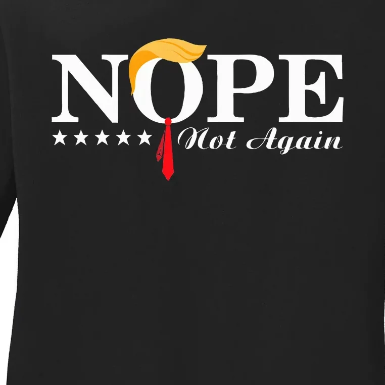 Nope Not Again Funny Trump Political Election 2024 Support Ladies Long Sleeve Shirt