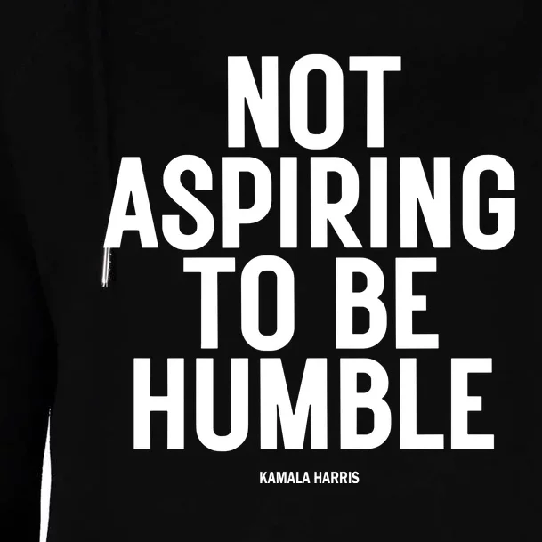 Natashasweeting Not Aspiring To Be Humble Kamala Harris Womens Funnel Neck Pullover Hood