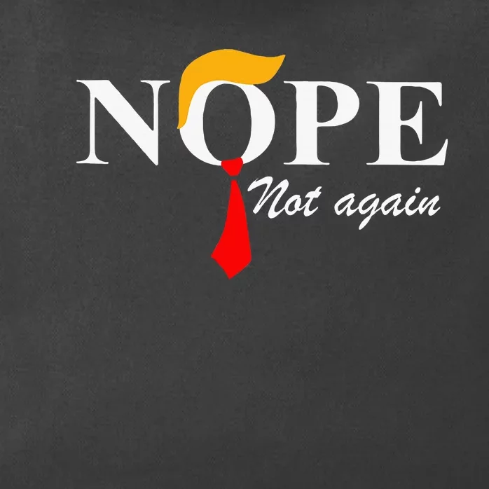 Nope Not Again Funny Trump Apparel Nope Not Again Trump Zip Tote Bag