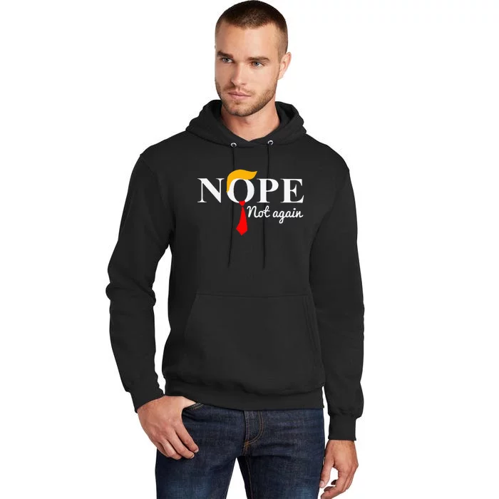 Nope Not Again Funny Trump Apparel Nope Not Again Trump Tall Hoodie