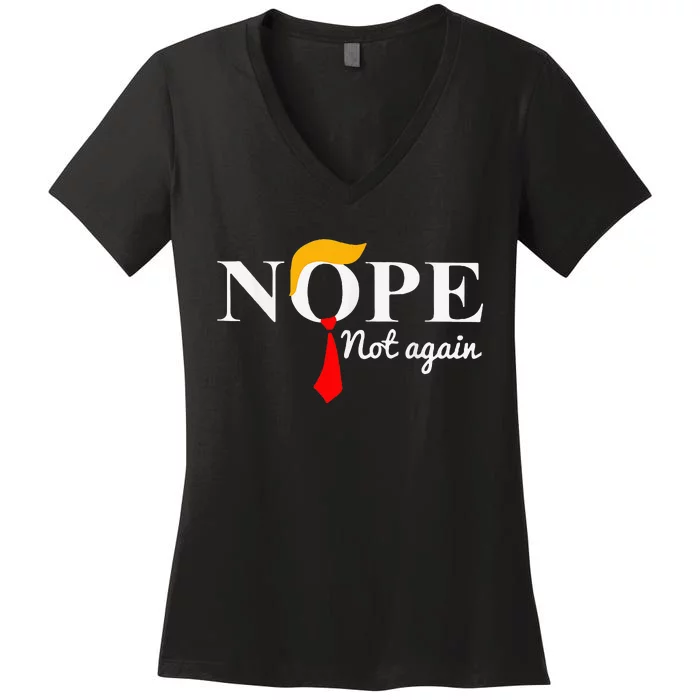 Nope Not Again Funny Trump Apparel Nope Not Again Trump Women's V-Neck T-Shirt