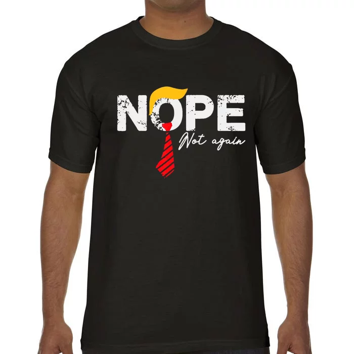 Nope Not Again Funny Trump Comfort Colors T-Shirt