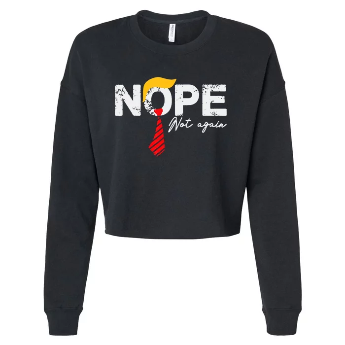 Nope Not Again Funny Trump Cropped Pullover Crew