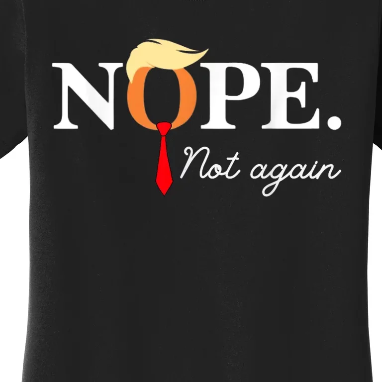 Nope Not Again 2024 Women's T-Shirt