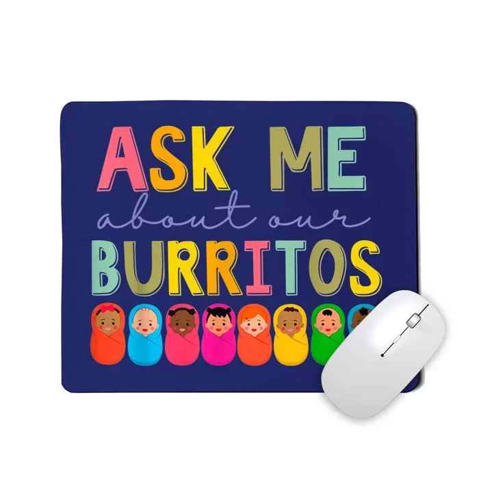 NICU Nurse Ask Me About Our Burritos Infant Care Specialist Mousepad