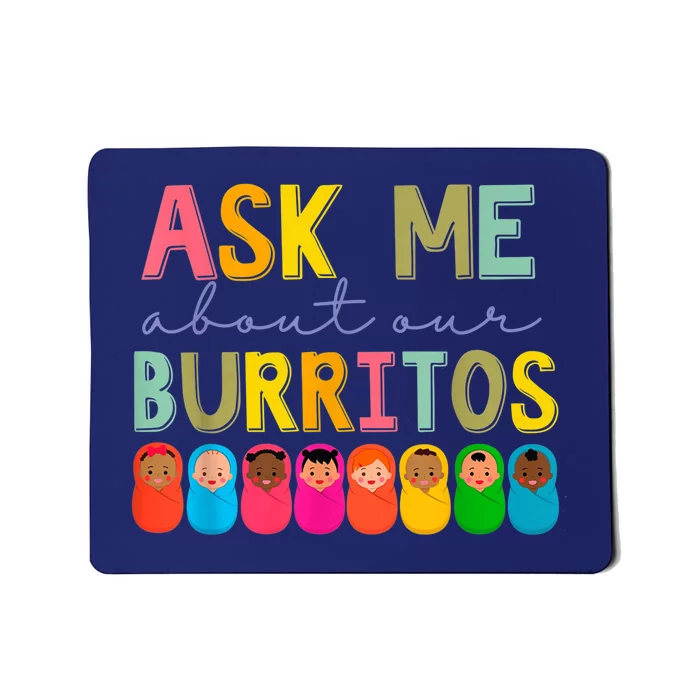 NICU Nurse Ask Me About Our Burritos Infant Care Specialist Mousepad