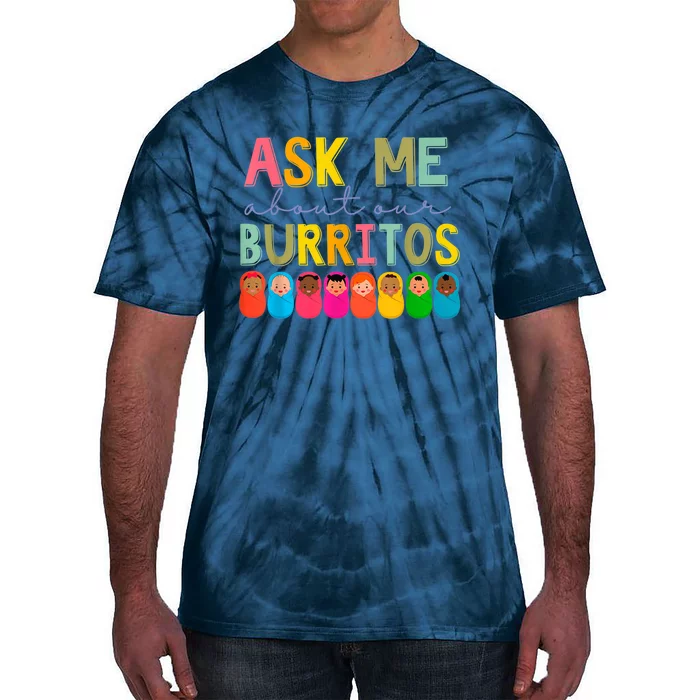 NICU Nurse Ask Me About Our Burritos Infant Care Specialist Tie-Dye T-Shirt