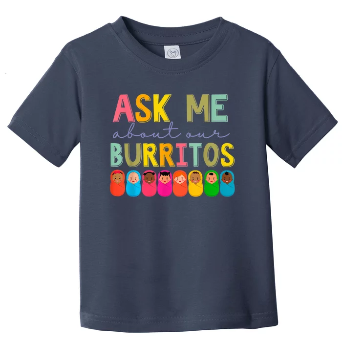 NICU Nurse Ask Me About Our Burritos Infant Care Specialist Toddler T-Shirt