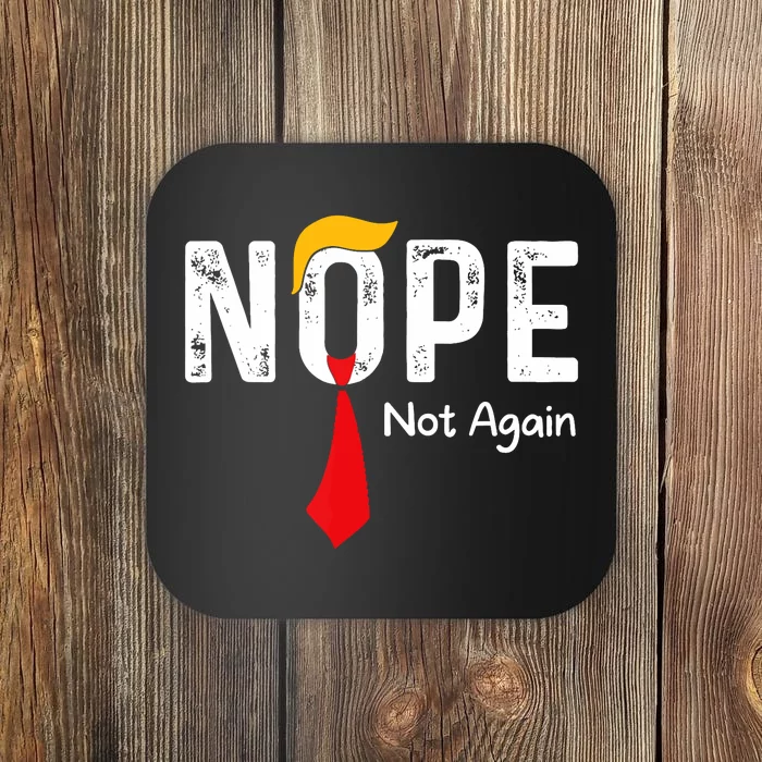 Nope Not Again Funny Sarcastic Trump Statement Usa Humor Usa Coaster