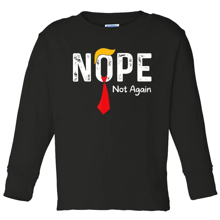 Nope Not Again Funny Sarcastic Trump Statement Usa Humor Usa Toddler Long Sleeve Shirt