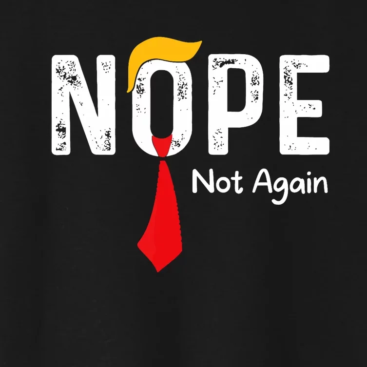 Nope Not Again Funny Sarcastic Trump Statement Usa Humor Usa Women's Crop Top Tee