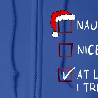 Naughty Nice At Least I Tried List Xmas Christmas Funny Gift Full Zip Hoodie