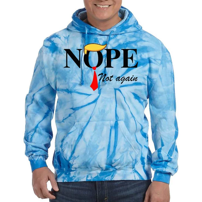 Nope Not Again Funny Trump Apparel Nope Not Again Trump Tie Dye Hoodie