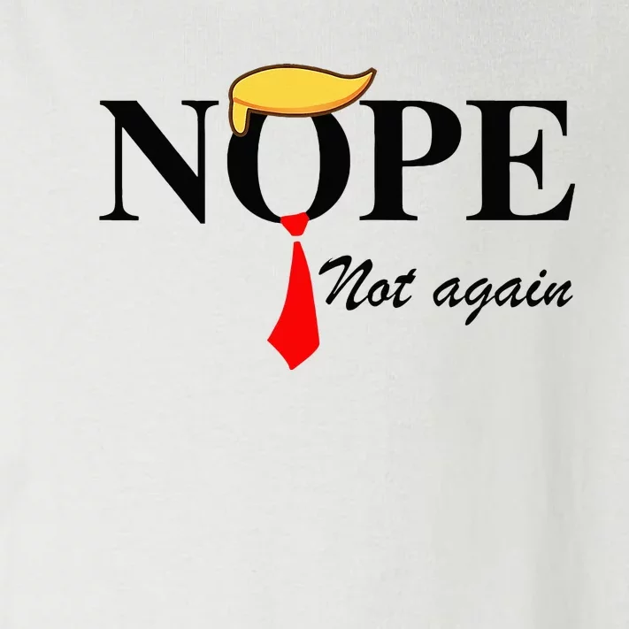 Nope Not Again Funny Trump Apparel Nope Not Again Trump Toddler Long Sleeve Shirt