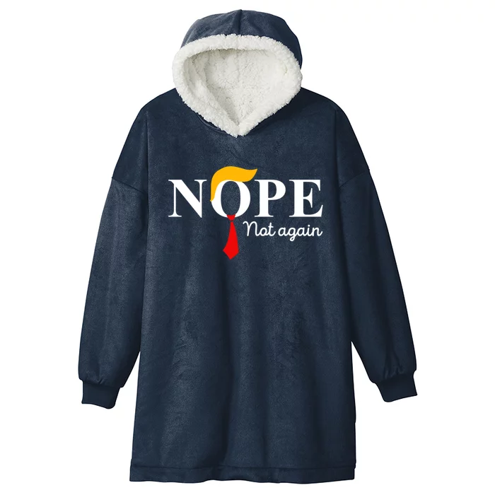 Nope Not Again Funny Trump Apparel Nope Not Again Trump Hooded Wearable Blanket