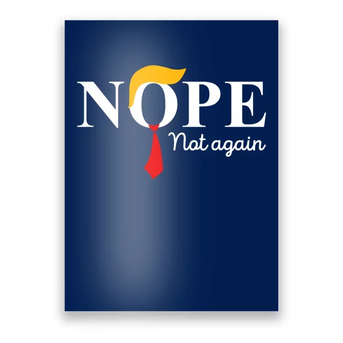 Nope Not Again Funny Trump Apparel Nope Not Again Trump Poster