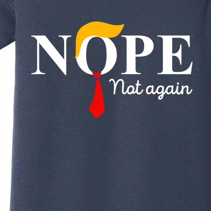 Nope Not Again Funny Trump Apparel Nope Not Again Trump Baby Bodysuit