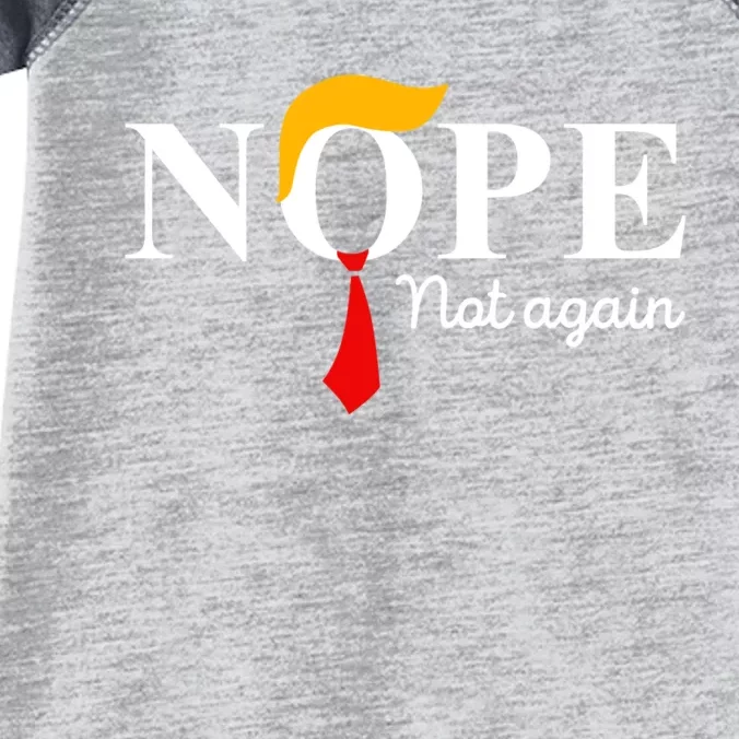 Nope Not Again Funny Trump Apparel Nope Not Again Trump Infant Baby Jersey Bodysuit