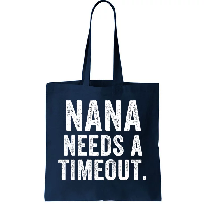 Nana Needs A Timeout Nana Gift Funny Nana Grandma Gift Nana Timeout Gift For Her Tote Bag