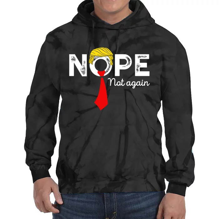 Nope Not Again Funny Trump Apparel Nope Not Again Trump Tie Dye Hoodie