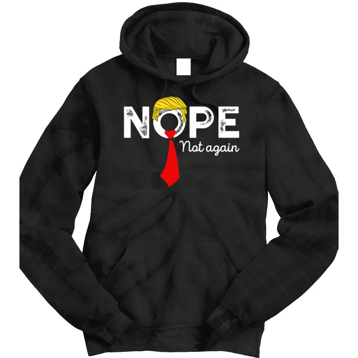 Nope Not Again Funny Trump Apparel Nope Not Again Trump Tie Dye Hoodie