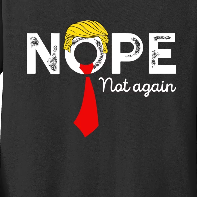 Nope Not Again Funny Trump Apparel Nope Not Again Trump Kids Long Sleeve Shirt