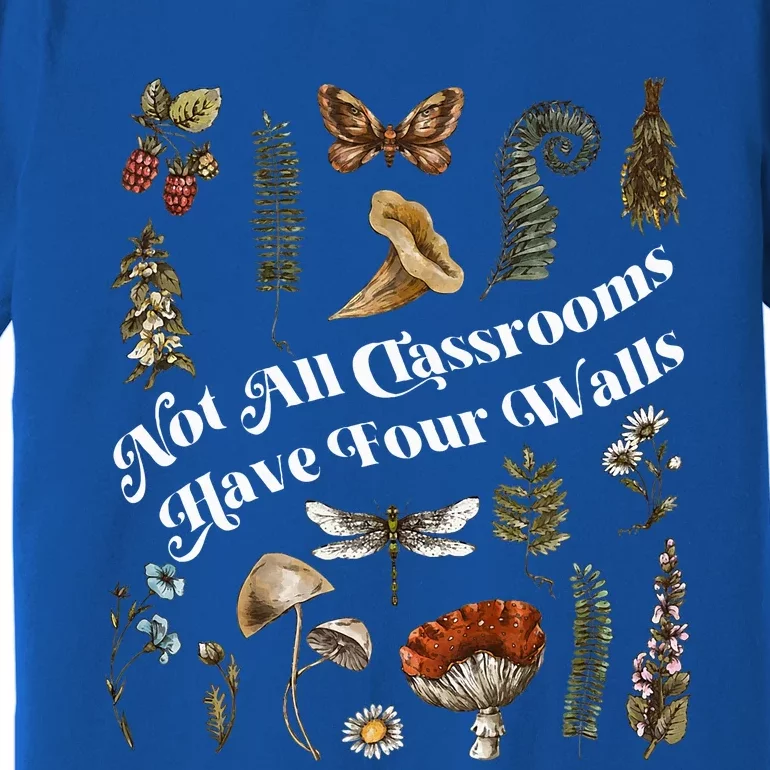 Nature Not All Classrooms Have Four Walls Homeschool Mom Premium T-Shirt