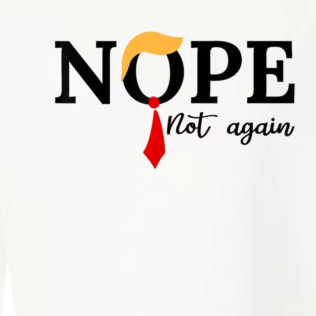 Nope Not Again Funny Trump Cropped Pullover Crew