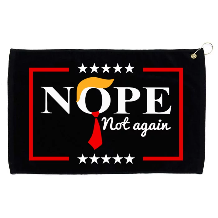 Nope Not Again Funny Trump Saying Quote Anti Trump Grommeted Golf Towel