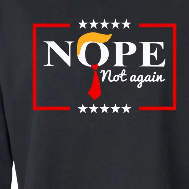 Nope Not Again Funny Trump Saying Quote Anti Trump Cropped Pullover Crew