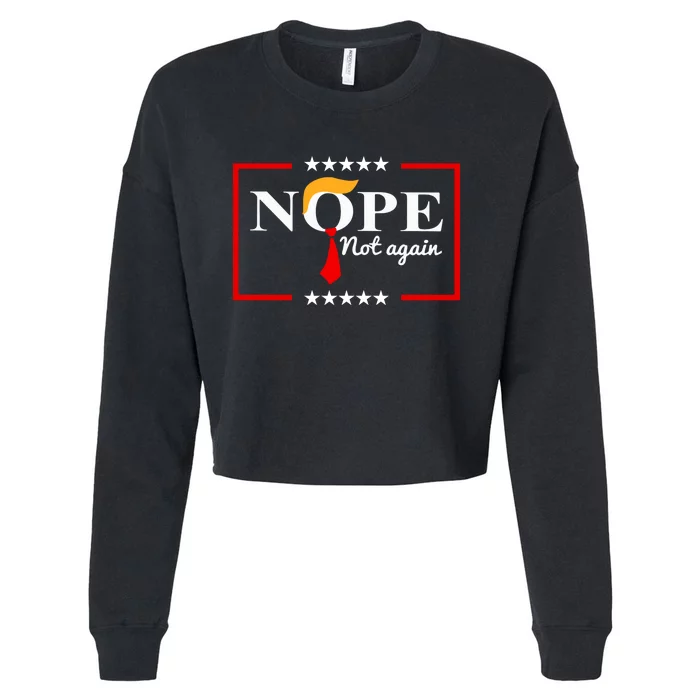 Nope Not Again Funny Trump Saying Quote Anti Trump Cropped Pullover Crew