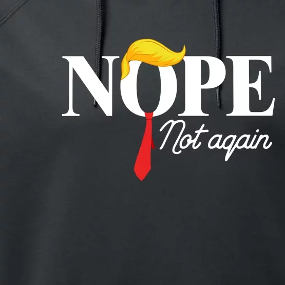 Nope Not Again Trump Performance Fleece Hoodie