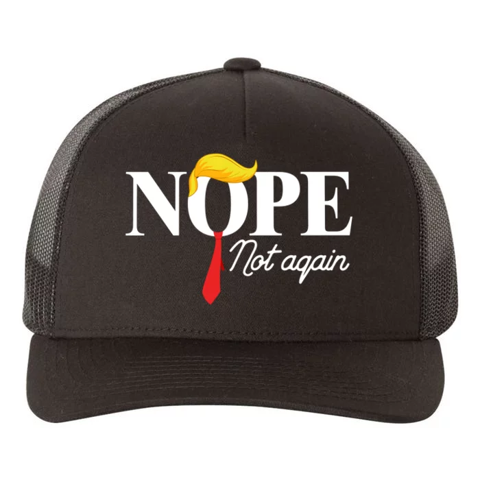 Nope Not Again Trump Yupoong Adult 5-Panel Trucker Hat