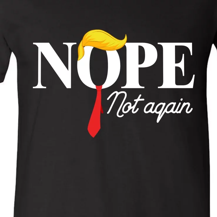 Nope Not Again Trump V-Neck T-Shirt