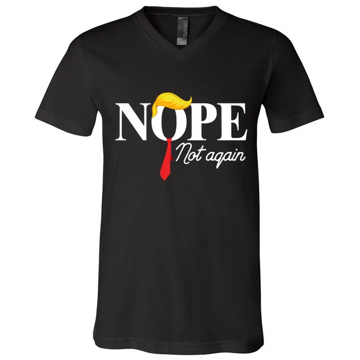 Nope Not Again Trump V-Neck T-Shirt