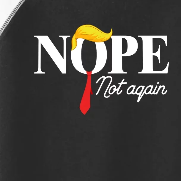 Nope Not Again Trump Toddler Fine Jersey T-Shirt