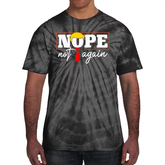 Nope Not Again Funny Trump Tie-Dye T-Shirt