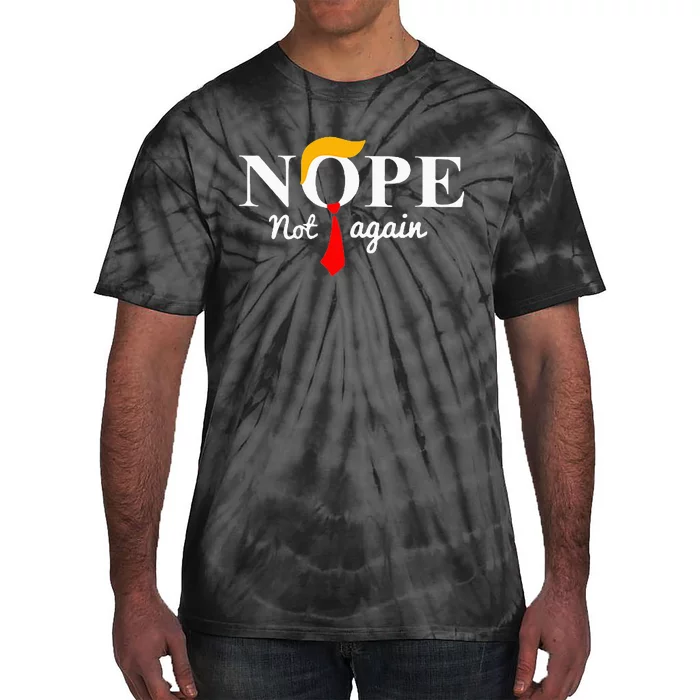 Nope Not Again Funny Trump Tie-Dye T-Shirt