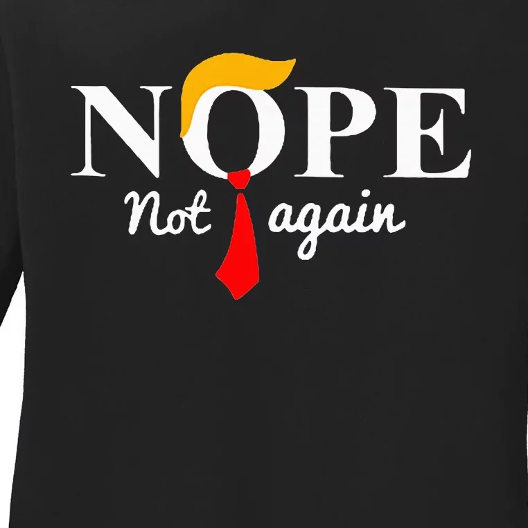 Nope Not Again Funny Trump Ladies Long Sleeve Shirt